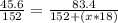 \frac{45.6}{152}=\frac{83.4}{152+(x*18)} \\