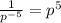 \frac{1}{p^{-5}} = p^{5}