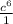 \frac{c^{6}}{1 }