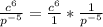 \frac{c^{6} }{p^{-5} } = \frac{c^{6} }{1}} * \frac{1}{p^{-5}}