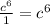 \frac{c^{6}}{1 } =c^{6}