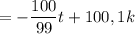 = \displaystyle-\frac{100}{99} t +100,1k