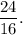 \dfrac{24}{16}.