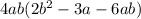 4ab(2 {b}^{2} - 3a - 6ab)