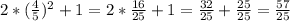 2*(\frac{4}{5})^{2} +1=2*\frac{16}{25} +1=\frac{32}{25} +\frac{25}{25} =\frac{57}{25}