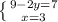 \left \{ {{9-2y=7} \atop {x=3}} \right.