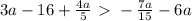 3a-16+\frac{4a}{5}\ \textgreater \ -\frac{7a}{15}-6a