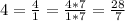 4=\frac{4}{1}=\frac{4*7}{1*7}=\frac{28}{7}