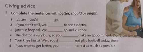 Complete the sentences with better, should or ought.