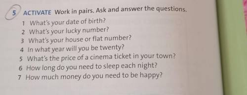 5 ACTIVATE Work in pairs. Ask and answer the questions, 1 What's your date of birth? 2 What's your l