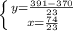 \left \{ {{y=\frac{391-370}{23} } \atop {x=\frac{74}{23} }} \right.