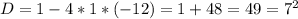 D=1-4*1*(-12)=1+48=49=7^2