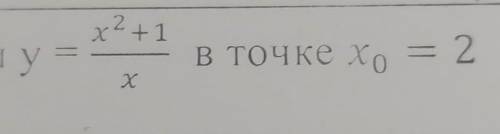 Составьте уравнение касательной к графику функции у= х^2 +1 / х в точке х0=2