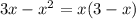 3x - x {}^{2} = x(3 - x)