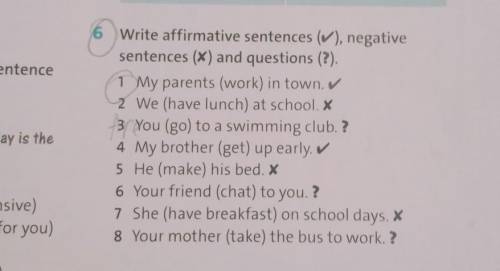 6. Write affirmative sentences, negative sentences and questions