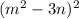 (m^{2}-3n)^{2}