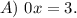 A)\ 0x=3.