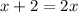 x + 2 = 2x