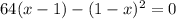 64(x-1)-(1-x)^{2} =0