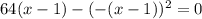 64(x-1)-(-(x-1))^{2} =0