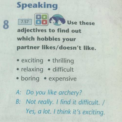 7.57 Use these adjectives to find out which hobbies your partner likes/doesn't like. • exciting • th