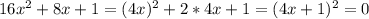 16x^2+8x+1=(4x)^2+2*4x+1=(4x+1)^2=0