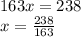 163x=238\\x=\frac{238}{163}