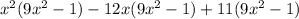 x^{2} (9x^{2}-1)-12x(9x^{2}-1)+11(9x^{2}-1)