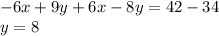 -6x+9y+6x-8y=42-34\\y=8