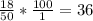 \frac{18}{50} *\frac{100}{1} = 36