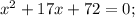 x^{2}+17x+72=0;