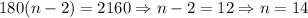 180(n-2)=2160\Rightarrow n-2=12\Rightarrow n=14