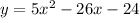 y=5x^2-26x-24