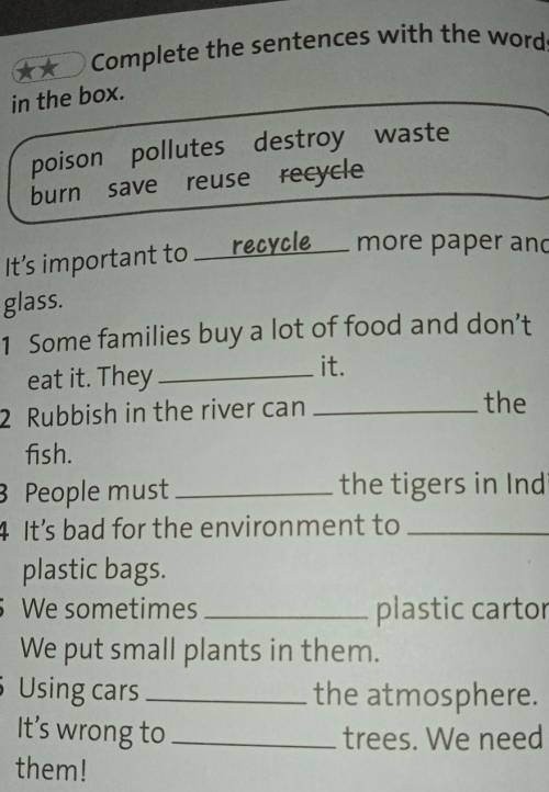 complete the sentences with the words in the box. poison; pollutes; destroy; waste; burn; save; reus