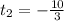 t_{2}=-\frac{10}{3}