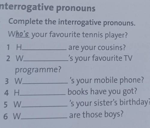 6 Has she got a nice photo family? her write Interrogative pronouns 4 Complete the interrogative pro