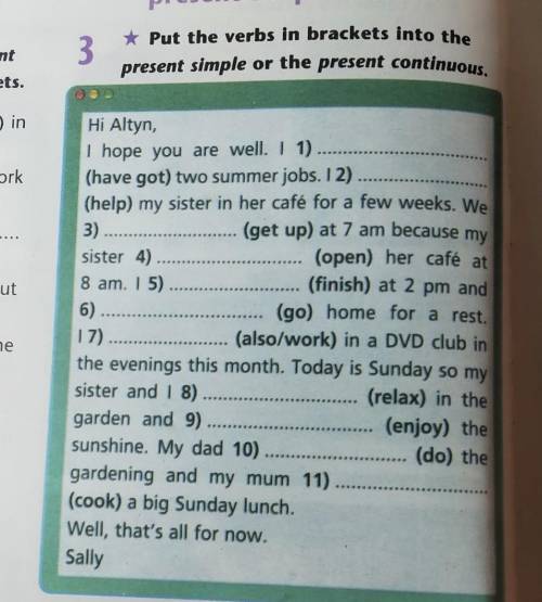 3 Put the verbs in brackets into the present simple or the present continuous. I hope you are well.