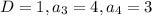 D = 1, a_3 = 4, a_4 = 3