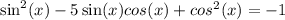 \sin^2(x)-5\sin(x)cos(x)+cos^2(x)=-1