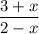 \displaystyle \frac{{3+x}}{{2-x}}