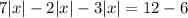 7|x|-2|x|-3|x|=12-6