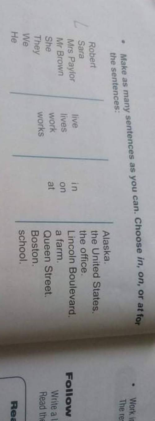 Make as many sentences as you can. Choose in, on, or at for the sentences: Robert Alaska. Sara the U