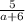 \frac{5}{a + 6}