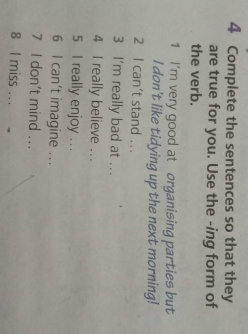 4.Complete the sentences so that they are true for you. Use the -ing form of the verb