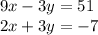 9x - 3y = 51 \\2x + 3y = - 7