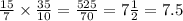 \frac{15}{7} \times \frac{35}{10} = \frac{525}{70} = 7 \frac{1}{2} = 7.5