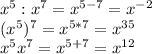 x^{5} : x^{7} = x^{5-7} =x^{-2} \\(x^{5})^{7} =x^{5*7} =x^{35} \\x^{5} x^{7} =x^{5+7} =x^{12}