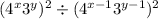 (4 {}^{x}3{}^{y} ) {}^{2} \div (4 {}^ {x - 1}3 {}^{y - 1} ){}^{2}