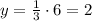 y = {1 \over 3} \cdot 6 = 2