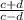 \frac{c+d}{c-d}